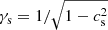 $ \gamma_{\mathrm{s}}=1/\sqrt{1-c_{\mathrm{s}}^2} $