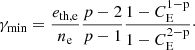 $$ \begin{aligned} \gamma _{\rm min} = \dfrac{e_{\rm th,e}}{n_{\rm e}} \dfrac{{p}-2}{{p}-1} \dfrac{1 - C_{\rm E}^{1-\mathrm{p}}}{1-C_{\rm E}^{2-\mathrm{p}}}\cdot \end{aligned} $$