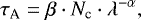 \begin{equation*}\tau_{\textrm{A}} = \beta \cdot N_{\textrm{c}} \cdot \lambda^{-\alpha}, \end{equation*}