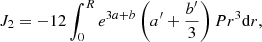 $$ \begin{aligned} J_2&=-12\int _0^Re^{3a+b}\left(a^{\prime }+{b^{\prime }\over 3}\right)Pr^3{{\mathrm{d} }r}, \end{aligned} $$