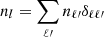 $ n_l = \displaystyle\sum \limits_{{\ell{\prime}}} n_{\ell{\prime}}\delta_{{\ell}{\ell{\prime}}} $