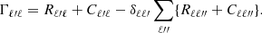 $$ \begin{aligned} \Gamma _{\ell \prime \ell } = R_{\ell \prime \ell } + C_{\ell \prime \ell } - \delta _{\ell \ell \prime } \displaystyle \sum \limits _{\ell {\prime \prime }} \{ R_{\ell \ell {\prime \prime }} + C_{\ell \ell {\prime \prime }} \}. \end{aligned} $$