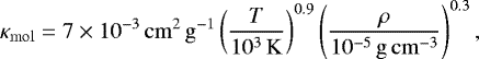 \begin{equation*} \kappa_{\mathrm{mol}} = 7\times10^{-3}\,\mathrm{cm^2\,g^{-1}} \left(\frac{T}{10^3\,\mathrm{K}}\right)^{0.9} \left(\frac{\rho}{10^{-5}\,\mathrm{g\,cm^{-3}}}\right)^{0.3} ,\end{equation*}