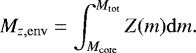 \begin{equation*} M_{z,\mathrm{env}} = \int_{M_{\mathrm{core}}}^{M_{\mathrm{tot}}} Z(m) \mathrm{d}m.\end{equation*}