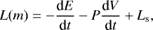 \begin{equation*} L(m) = -\frac{\textrm{d}E}{\textrm{d}t} -P\frac{\textrm{d}V}{\textrm{d}t} +L_{\textrm{s}},\end{equation*}