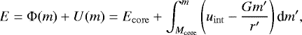 \begin{equation*} E = \Phi(m) +U(m) = E_{\mathrm{core}} +\int_{M_{\mathrm{core}}}^m \left(u_{\mathrm{int}} -\frac{Gm'}{r'} \right) \textrm{d}m' ,\end{equation*}