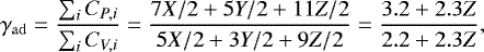 \begin{equation*} \gamma_{\mathrm{ad}} = \frac{\sum_i C_{P,i}}{\sum_i C_{V,i}} = \frac{7X/2 +5Y/2 +11Z/2}{5X/2 +3Y/2 +9Z/2} = \frac{3.2 +2.3Z}{2.2 +2.3Z},\end{equation*}