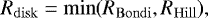 \begin{equation*} R_{\mathrm{disk}} = \min(R_{\mathrm{Bondi}}, R_{\mathrm{Hill}}),\end{equation*}