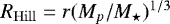 $R_{\mathrm{Hill}} = r (M_p/M_{\star})^{1/3}$