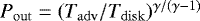 $P_{\mathrm{out}} = (T_{\mathrm{adv}}/T_{\mathrm{disk}})^{\gamma/(\gamma-1)}$