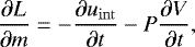 \begin{equation*}\frac{\partial L}{\partial m} = -\frac{\partial u_{\mathrm{int}}}{\partial t} -P\frac{\partial V}{\partial t} ,\end{equation*}