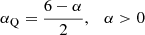 $$ \begin{aligned} \alpha _{\rm Q}=\frac{6-\alpha }{2}, \quad \alpha > 0 \end{aligned} $$