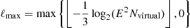 $$ \begin{aligned} \ell _{\rm max}=\mathrm{max}\left\{ \left\lfloor -\frac{1}{3} \log _2(E^2N_{\rm virtual}) \right\rfloor ,0 \right\} \end{aligned} $$