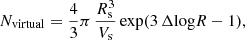 $$ \begin{aligned}&N_{\rm virtual} = \frac{4}{3} \pi \,\frac{R_{\rm s}^3}{V_{\rm s}} \exp ( 3\, \Delta \mathrm{log} R-1), \end{aligned} $$