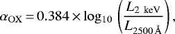 \begin{equation*} \mathrm{\alpha_{OX}}\,{=}\, 0.384\,{\times}\,\mathrm{log_{10}} \, \left(\frac{L_{\textrm{2\, keV}}}{ L_{2500 \, {\AA}}} \right),\end{equation*}