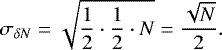 \begin{equation*} \sigma_{\delta N}=\sqrt{\frac{1}{2}\cdot\frac{1}{2}\cdot N}=\frac{\sqrt{N}}{2}.\end{equation*}