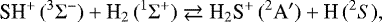 \begin{equation*}\textrm{SH}^+\,(^3\Sigma^-) + \textrm{H}_2\,(^1\Sigma^+) \rightleftarrows {\textrm{H}}_2\textrm{S}^+\,(^2\textrm{A}') + \textrm{H}\,(^2{{S}}), \end{equation*}