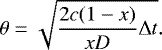 \begin{equation*}\theta = \sqrt{\frac{2c (1-x)}{xD} \Delta t } .\end{equation*}