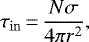\begin{equation*} \tau_{\mathrm{in}}\,{=}\,\frac{N \sigma}{4 \pi r^2},\end{equation*}