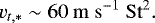\begin{equation*} v_{t,*} \sim 60 \ \mathrm{m \ s^{-1}} \ \mathrm{St}^2.\end{equation*}