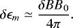 \begin{equation*}\delta \epsilon_{m} \simeq \frac{\delta B B_{0}}{4 \pi}. \end{equation*}