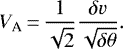\begin{equation*}V_{\textrm{A}}\,{=}\,\frac{1}{\sqrt{2}}\frac{\delta v}{\sqrt{\delta \theta}}. \end{equation*}