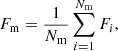 $$ \begin{aligned} F_{\rm m} = \frac{1}{N_{\rm m}} \sum _{i=1}^{N_{\rm m}} F_i, \end{aligned} $$