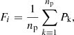 $$ \begin{aligned} F_i = \frac{1}{n_{\rm p}} \sum _{k=1}^{n_{\rm p}} P_{\rm k}, \end{aligned} $$