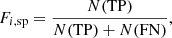 $$ \begin{aligned} F_{i, \mathrm{sp}} = \frac{N(\mathrm{TP})}{N(\mathrm{TP}) + N(\mathrm{FN})}, \end{aligned} $$