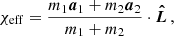 $$ \begin{aligned} \chi _\mathrm{eff} = \frac{m_1 \boldsymbol{a}_1 + m_2 \boldsymbol{a}_2}{m_1 + m_2} \cdot \boldsymbol{\hat{L}} \, , \end{aligned} $$