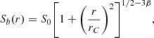 $$ \begin{aligned} S_b(r)=S_0 {\left[{1+{\left({\frac{r}{r_C}}\right)}^2}\right]}^{1/2{-}3\beta }, \end{aligned} $$
