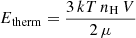 $ E_{\mathrm{therm}} = \frac{3\,kT\,n_{\mathrm{H}}\,V}{2\,\mu} $