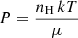 $ P = \frac{n_{\mathrm{H}}\, kT}{\mu} $