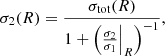 $$ \begin{aligned}&\sigma _2(R)= \frac{\sigma _{\rm tot}(R)}{1+\left(\frac{\sigma _2}{\sigma _1} \Big |_R \right)^{-1}}, \end{aligned} $$