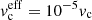 $ \mathit{v}_{\mathrm{c}}^{\mathrm{eff}}= 10^{-5}\mathit{v}_{\mathrm{c}} $