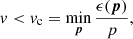 $$ \begin{aligned} { v} < { v}_{\rm c} = \min _{\boldsymbol{p}} \frac{\epsilon (\boldsymbol{p})}{p}, \end{aligned} $$