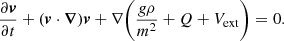 $$ \begin{aligned}&\frac{\partial \boldsymbol{v}}{\partial t} + (\boldsymbol{v}\cdot \boldsymbol{\nabla }) \boldsymbol{v} + \nabla \Bigg (\frac{g\rho }{m^2} + Q + V_{\mathrm{ext} }\Bigg ) = 0. \end{aligned} $$