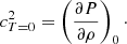 $$ \begin{aligned} c_{T=0}^2 = \left(\frac{\partial P}{\partial \rho }\right)_0\cdot \end{aligned} $$
