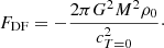 $$ \begin{aligned} F_{\mathrm{DF} } = -\frac{2\pi G^2 M^2 \rho _0}{c_{T=0}^2}\cdot \end{aligned} $$