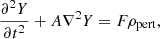 $$ \begin{aligned} \frac{\partial ^2Y}{\partial t^2} + A\nabla ^2 Y = F \rho _{\mathrm{pert} }, \end{aligned} $$