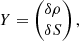$$ \begin{aligned}&Y = \begin{pmatrix} \delta \rho \\ \delta S \end{pmatrix}, \end{aligned} $$