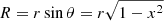 $ R = r\sin\theta = r\sqrt{1-x^2} $
