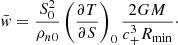 $$ \begin{aligned} \bar{{ w}} = \frac{S_0^2}{\rho _{n0}} \left(\frac{\partial T}{\partial S}\right)_0 \frac{2GM}{c_{+}^3 R_{\mathrm{min} }}\cdot \end{aligned} $$