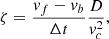 $$ \begin{aligned} \zeta = \frac{{ v}_f-{ v}_b}{\Delta t} \frac{D}{{ v}_c^2}, \end{aligned} $$