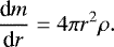 \begin{equation*}\dfrac{\textrm{d}m}{\textrm{d}r} = 4 \pi r^{2} \rho .\end{equation*}