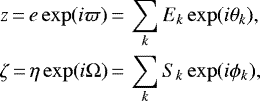 \begin{equation*}\begin{aligned} z \,{=}\, e\exp(i\varpi) &\,{=}\, \sum_k E_k\exp(i\theta_k),\\ \zeta \,{=}\, \eta\exp(i\Omega) &\,{=}\, \sum_k S_k\exp(i\phi_k), \end{aligned} \end{equation*}