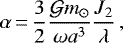 \begin{equation*}\alpha \,{=}\, \frac{3}{2}\frac{\mathcal{G}m_{\odot}}{\omega a^3}\frac{J_2}{\lambda} \,, \end{equation*}