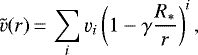 \begin{equation*} \tilde {v} (r)\,{=}\,\sum_i \varv_i\left({1-\gamma\frac{R_*}{r}}\right)^i,\end{equation*}