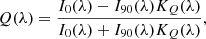 $$ \begin{aligned}&Q(\lambda )=\displaystyle {\frac{I_{0}(\lambda )-I_{90}(\lambda )K_Q(\lambda )}{I_{0}(\lambda )+I_{90}(\lambda )K_Q(\lambda )}},\end{aligned} $$