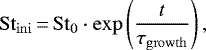 \begin{equation*} \mathrm{St_{ini}}\,{=}\,\mathrm{St}_0 \cdot \exp\left(\frac{t}{\tau_{\rm{growth}}}\right), \end{equation*}
